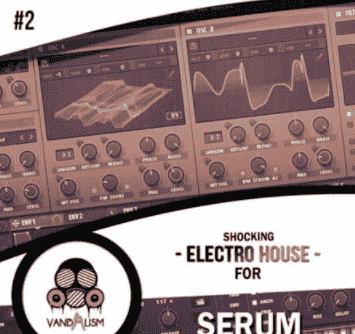 Vandalism Shocking Electro House 2 [Synth Presets]