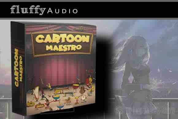 卡通喜剧系列配乐音源 Fluffy Audio Cartoon Maestro KONTAKT - Audioba-音频吧编曲混音资源网