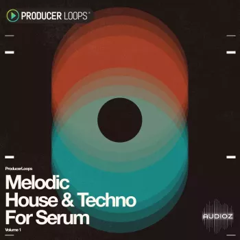 [旋律浩室与铁克诺 Serum 预设包] Producer Loops Melodic House & Techno for Serum