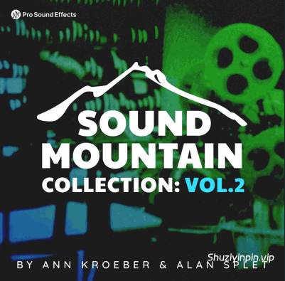 Pro Sound Effects Sound Mountain Collection Vol.2 影视综合声音设计音效素材库